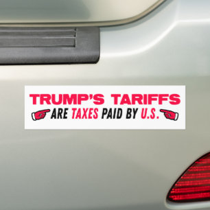 Trump Tariffs Are Taxes – Anti-Trump Custom Colour Bumper Sticker