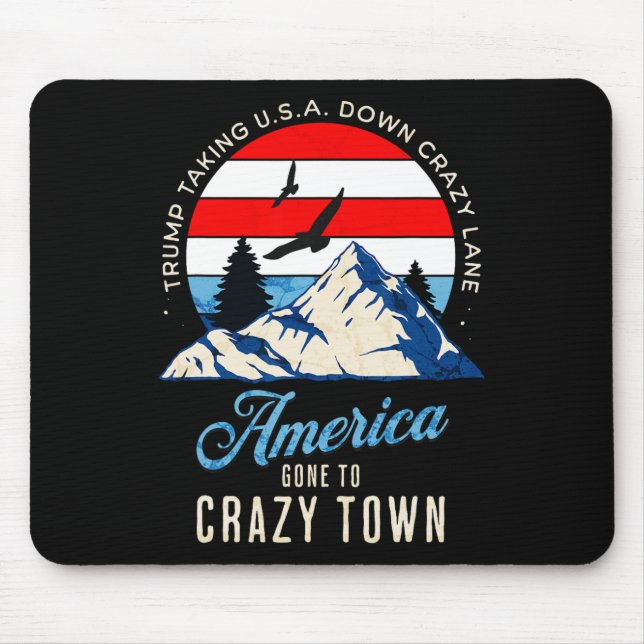 Trump Tariffs Crazy And Taking Usa Down Crazy Lane Mouse Pad (Front)