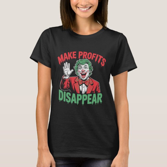 Trump Tariffs Recession Meme Make Profits Disappea T-Shirt (Front)
