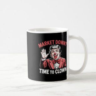 Trump Tariffs Recession Meme Markets Down Time To Coffee Mug