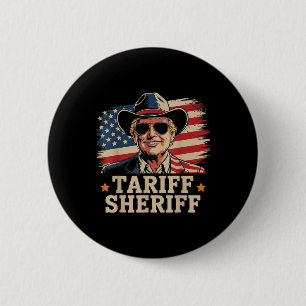 Trump Tarriffs Tariff Sheriff President Trump Tari 6 Cm Round Badge