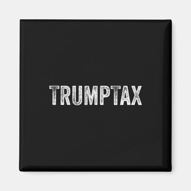 Trump Tax  Magnet (Front)
