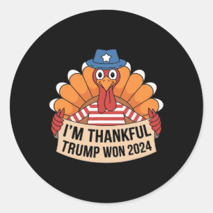 Trump Thanksgiving 2024 Shirt I'm Thankful Trump W Classic Round Sticker