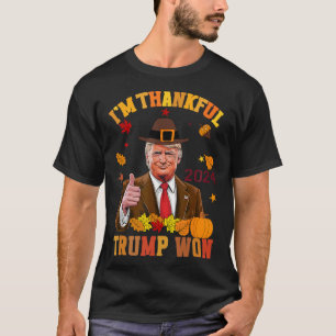 Trump Thanksgiving I'm Thankful Trump Won 1 T-Shirt
