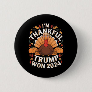 Trump Thanksgiving I'm Thankful Trump Won 2024  6 Cm Round Badge