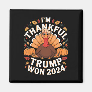 Trump Thanksgiving I'm Thankful Trump Won 2024  Magnet