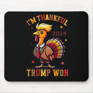 Trump Thanksgiving - I'm Thankful Trump Won 2024  Mouse Pad