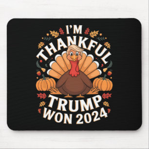 Trump Thanksgiving I'm Thankful Trump Won 2024  Mouse Pad