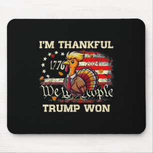 Trump Thanksgiving - I'm Thankful Trump Won 2024 Mouse Pad