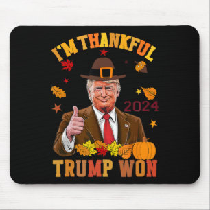 Trump Thanksgiving I'm Thankful Trump Won 2 Mouse Pad