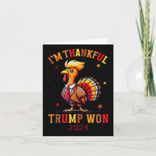 Trump Thanksgiving I'm Thankful Trump Won  Card
