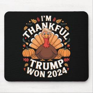 Trump Thanksgiving I'm Thankful Trump Won Mouse Pad