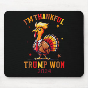 Trump Thanksgiving I'm Thankful Trump Won  Mouse Pad