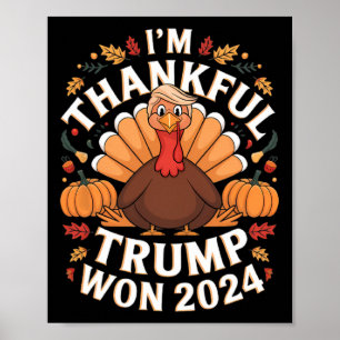 Trump Thanksgiving I'm Thankful Trump Won  Poster