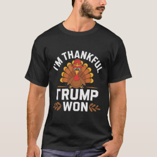 Trump Thanksgiving Shirt I'm Thankful Trump Won