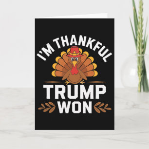 Trump Thanksgiving Shirt I'm Thankful Trump Won  Card