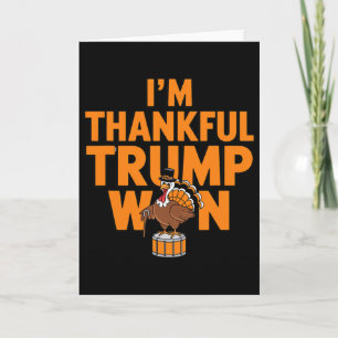 Trump Thanksgiving Shirt I'm Thankful Trump Won Card