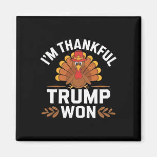 Trump Thanksgiving Shirt I'm Thankful Trump Won  Magnet