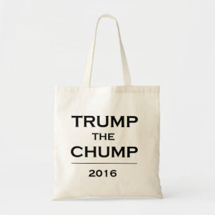 TRUMP the CHUMP tote Bag