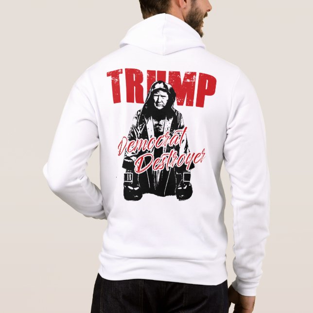 Trump the Democrat Destroyer Graphic Design Humour Hoodie (Back)