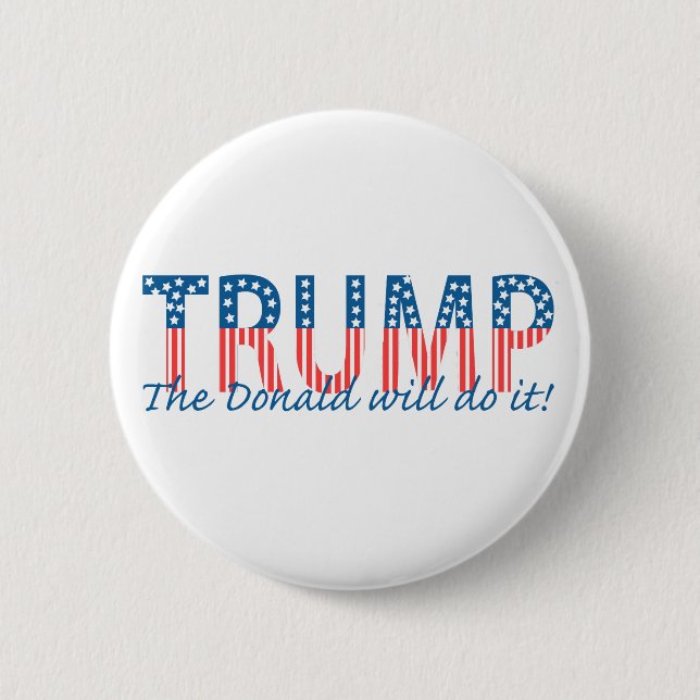 Trump, The Donald will do it! 6 Cm Round Badge (Front)