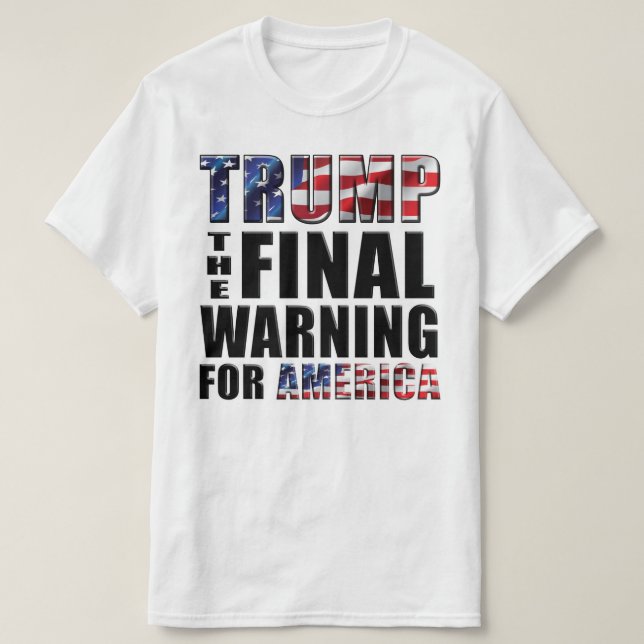 Trump - The Final Warning for America - T-Shirt (Design Front)