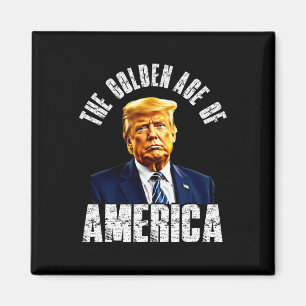 Trump The Golden Age Of America Trump's Famous Quo Magnet