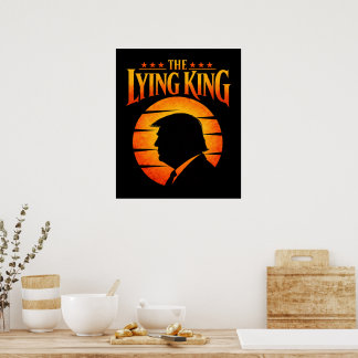 Trump The Lying King Sarcastic Humour Poster