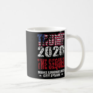 Trump The Sequel Distressed Usa Flag Make Liberals Coffee Mug