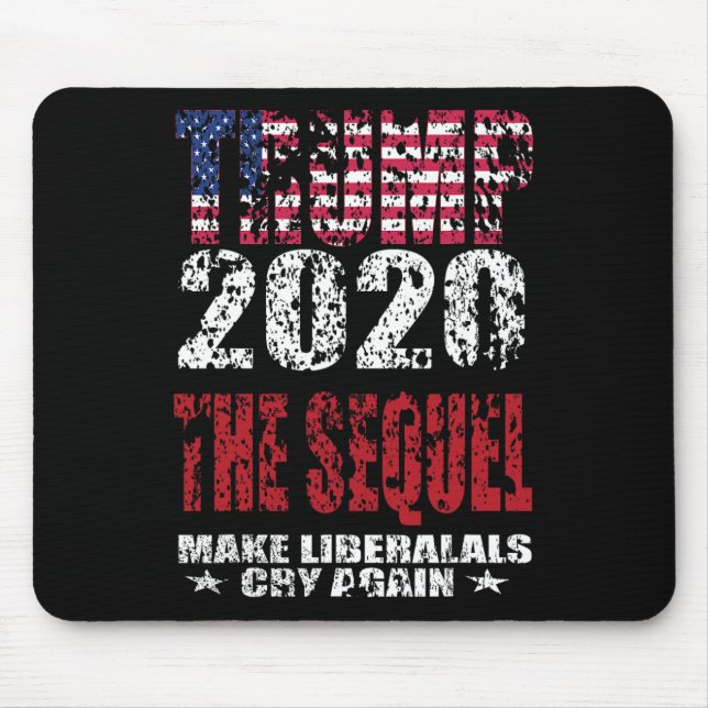 Trump The Sequel Distressed Usa Flag Make Liberals Mouse Pad (Front)