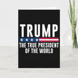 Trump The True President Of The World  Card