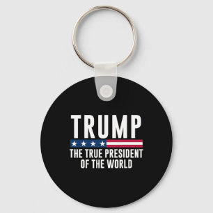 Trump The True President Of The World  Key Ring