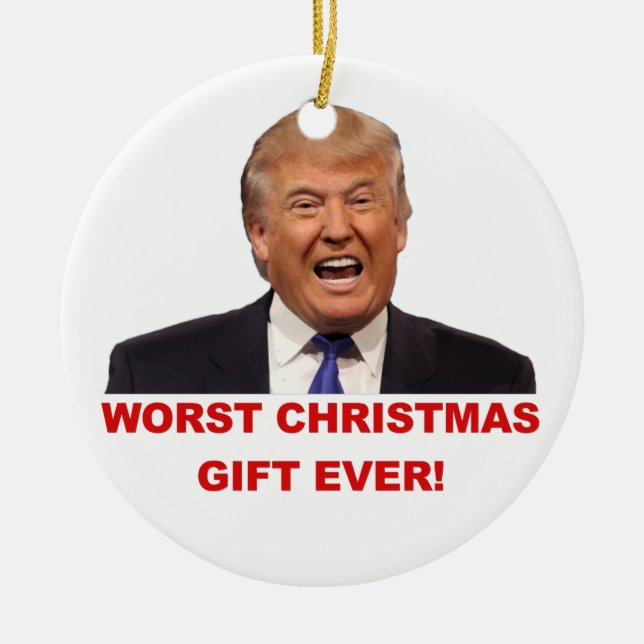 Trump, the worst Christmas gift ever! Ornament (Front)