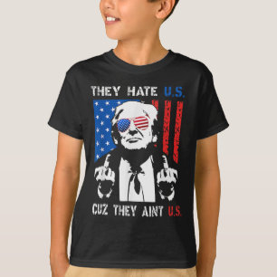 Trump They Hate Us Cuz They Ain’t Us Funny 4th Of  T-Shirt