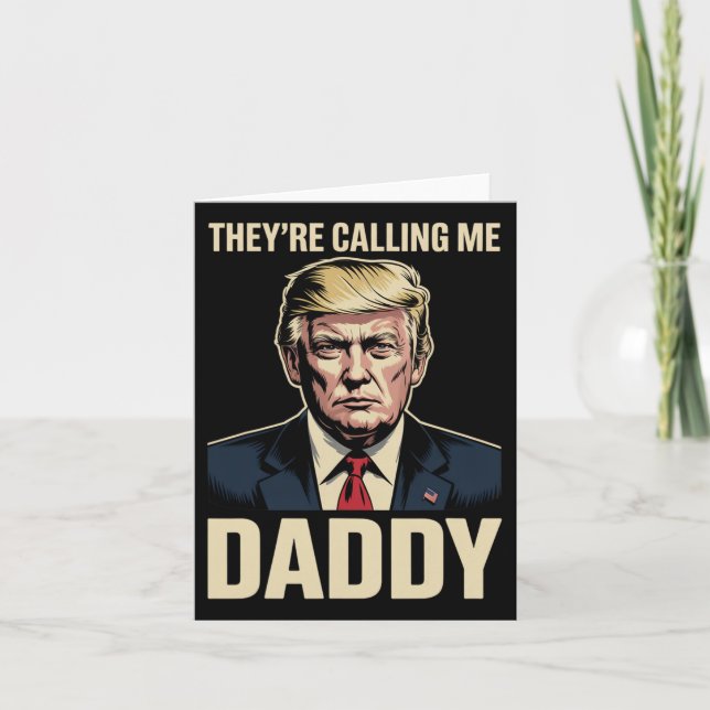 Trump They’re Calling Me Daddy  Card (Front)