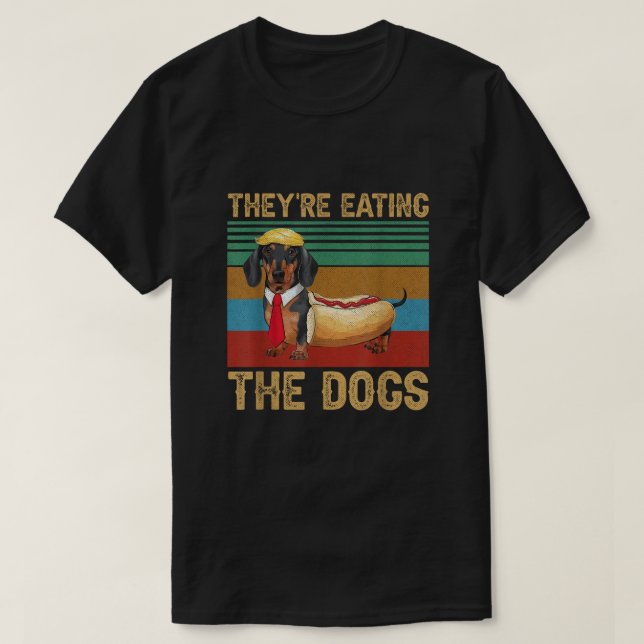 Trump They're Eating the Dogs Dachshund Weiner T-Shirt (Design Front)