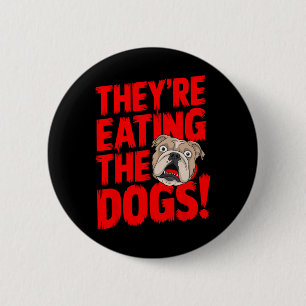 Trump They're Eating The Dogs The Cats The Pets  6 Cm Round Badge
