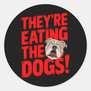 Trump They're Eating The Dogs The Cats The Pets Classic Round Sticker