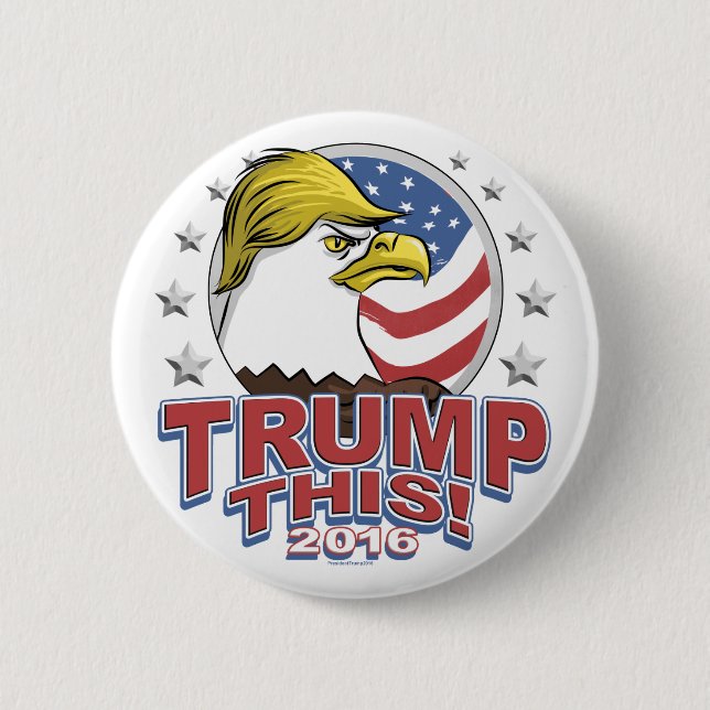 Trump This 2016 Not So Bald Eagle 6 Cm Round Badge (Front)