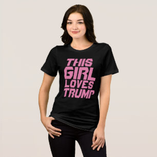TRUMP "THIS GIRL LOVES TRUMP"  T-SHIRTS