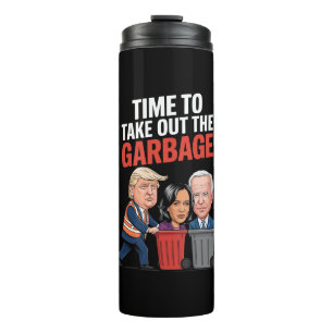 Trump Time To Take Out The Garbage  Thermal Tumbler