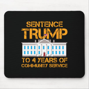 Trump To 4 Years Of Community Service 1 Mouse Pad
