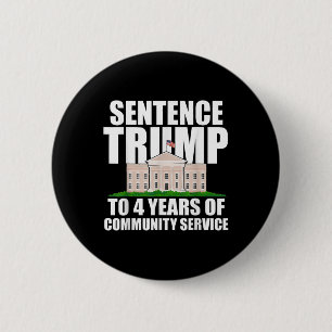 Trump To 4 Years Of Community Service 2 6 Cm Round Badge
