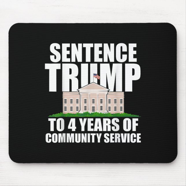 Trump To 4 Years Of Community Service 2  Mouse Pad (Front)