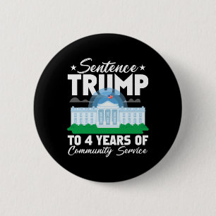 Trump To 4 Years Of Community Service 3 6 Cm Round Badge