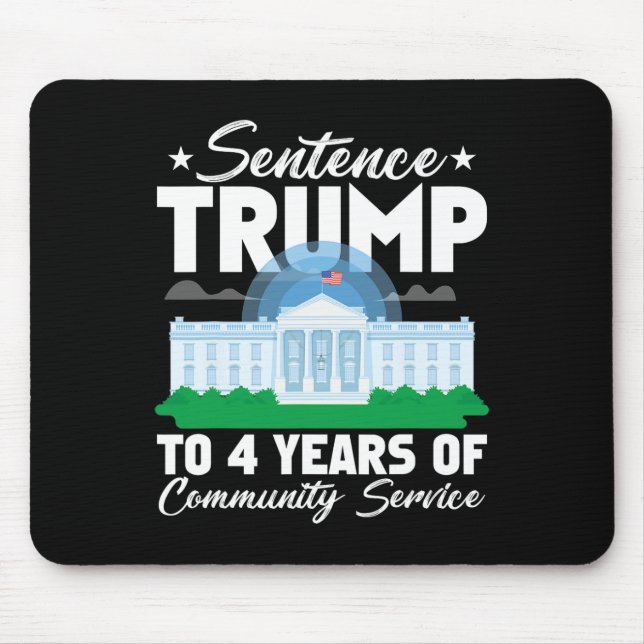 Trump To 4 Years Of Community Service 3  Mouse Pad (Front)
