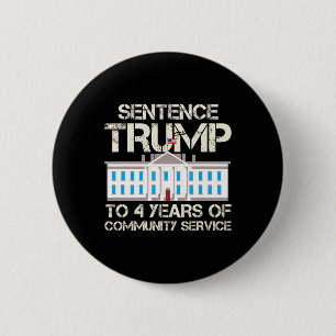 Trump To 4 Years Of Community Service 6 Cm Round Badge