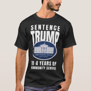 Trump To 4 Years Of Community Service 9  T-Shirt