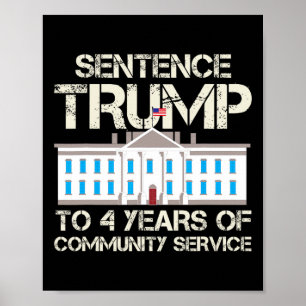 Trump To 4 Years Of Community Service Poster