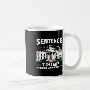 Trump To 4 Years Of Community Service Pro Trump 1 Coffee Mug